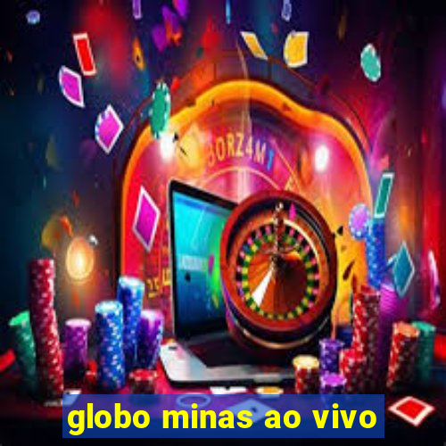 globo minas ao vivo